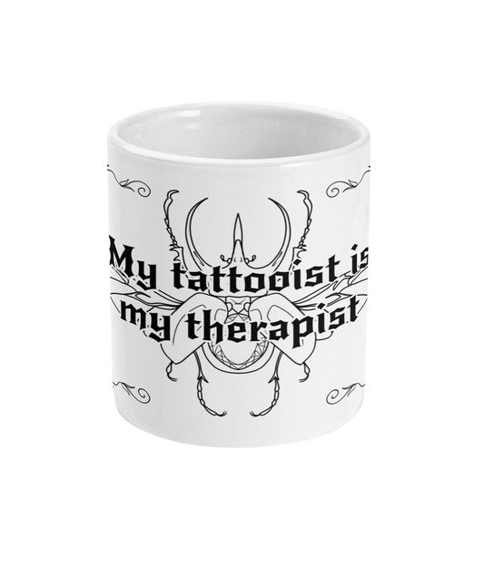 My tattooist is my therapist mug